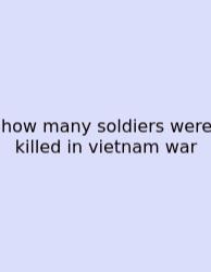 How Many Soldiers Were Killed In Vietnam War