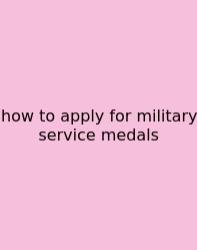 How To Apply For Military Service Medals