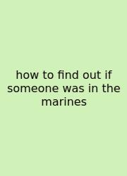 How To Find Out If Someone Was In The Marines