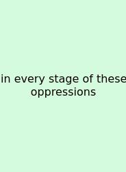 In Every Stage Of These Oppressions