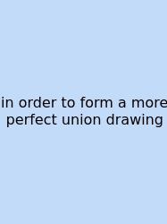 In Order To Form A More Perfect Union Drawing