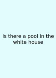 Is There A Pool In The White House