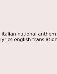 Italian National Anthem Lyrics English Translation