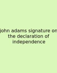 John Adams Signature On The Declaration Of Independence
