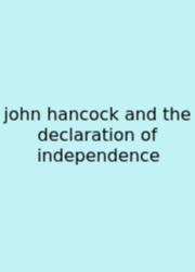 John Hancock And The Declaration Of Independence