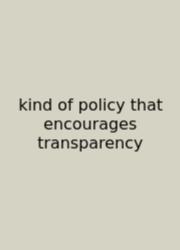 Kind Of Policy That Encourages Transparency