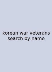 Korean War Veterans Search By Name