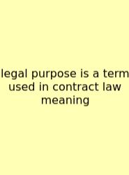 Legal Purpose Is A Term Used In Contract Law Meaning