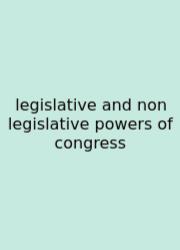 Legislative And Non Legislative Powers Of Congress
