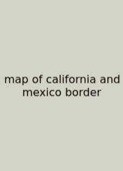 Map Of California And Mexico Border