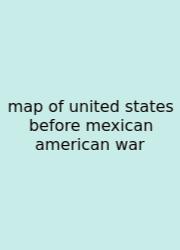 Map Of United States Before Mexican American War