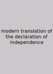 Modern Translation Of The Declaration Of Independence