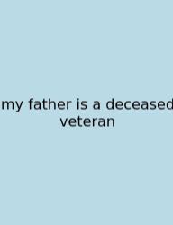 My Father Is A Deceased Veteran