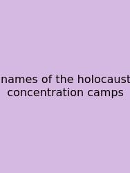 Names Of The Holocaust Concentration Camps