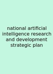National Artificial Intelligence Research And Development Strategic Plan
