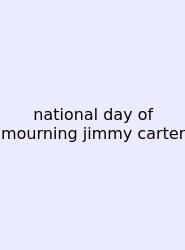 National Day Of Mourning Jimmy Carter