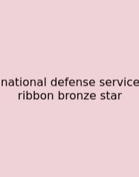 National Defense Service Ribbon Bronze Star