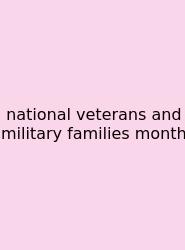 National Veterans And Military Families Month