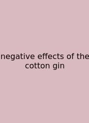 Negative Effects Of The Cotton Gin