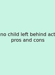 No Child Left Behind Act Pros And Cons