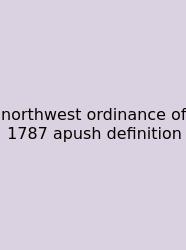 Northwest Ordinance Of 1787 Apush Definition