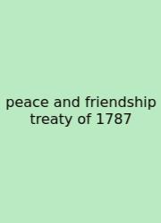Peace And Friendship Treaty Of 1787