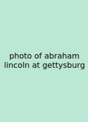 Photo Of Abraham Lincoln At Gettysburg