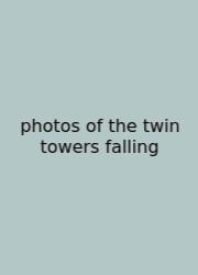 Photos Of The Twin Towers Falling