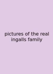 Pictures Of The Real Ingalls Family