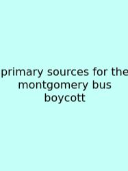 Primary Sources For The Montgomery Bus Boycott