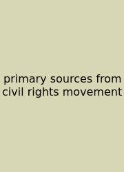 Primary Sources From Civil Rights Movement