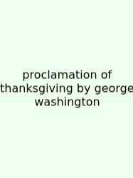 Proclamation Of Thanksgiving By George Washington
