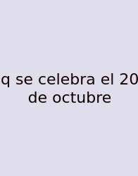 Q Se Celebra El 20 De Octubre