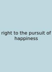 Right To The Pursuit Of Happiness