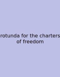 Rotunda For The Charters Of Freedom