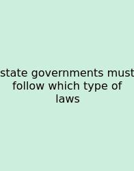 State Governments Must Follow Which Type Of Laws