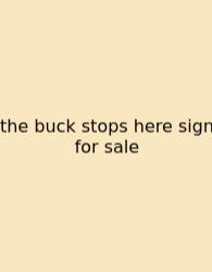 The Buck Stops Here Sign For Sale
