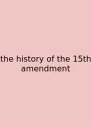 The History Of The 15th Amendment