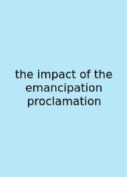 The Impact Of The Emancipation Proclamation