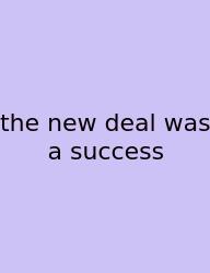 The New Deal Was A Success