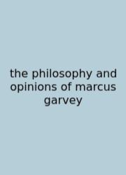 The Philosophy And Opinions Of Marcus Garvey