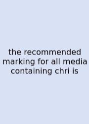 The Recommended Marking For All Media Containing Chri Is