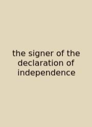 The Signer Of The Declaration Of Independence