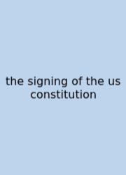 The Signing Of The Us Constitution