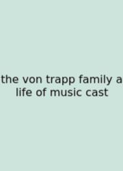 The Von Trapp Family A Life Of Music Cast