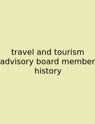 Travel And Tourism Advisory Board Member History