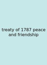 Treaty Of 1787 Peace And Friendship