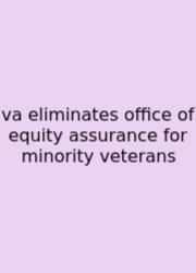 Va Eliminates Office Of Equity Assurance For Minority Veterans