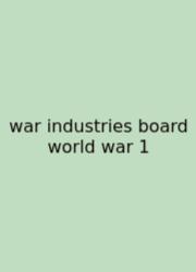 War Industries Board World War 1