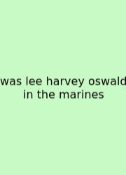 Was Lee Harvey Oswald In The Marines